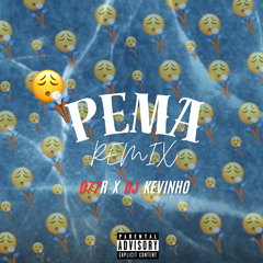 D77R X DJ KEVINHO  - PEMA