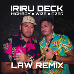 IRIRU DECK - Highboy x Azer x Wize - (Law Remix)