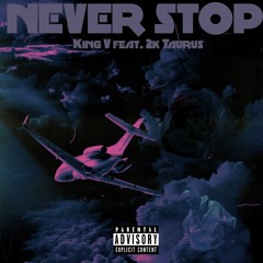 Never Stop (feat. 2k Tauru$).mp3