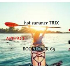 Booklover 69 HOTT SUMMER TRIXX Feat. APEface