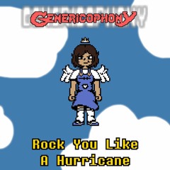 [Genericophony] Rock You Like A Hurricane