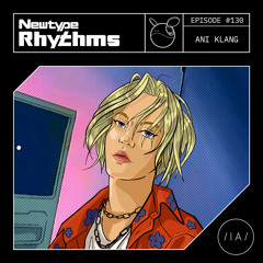Newtype Rhythms #130 - Special Guest: Ani Klang