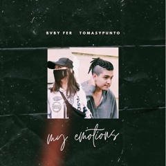 my emotions (love no more) - bvby fer & tomasypunto