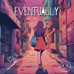 Eventually - Prod. by Inc. CVRNVTE