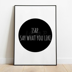 JSRP - Say What You Like (Original Mix)