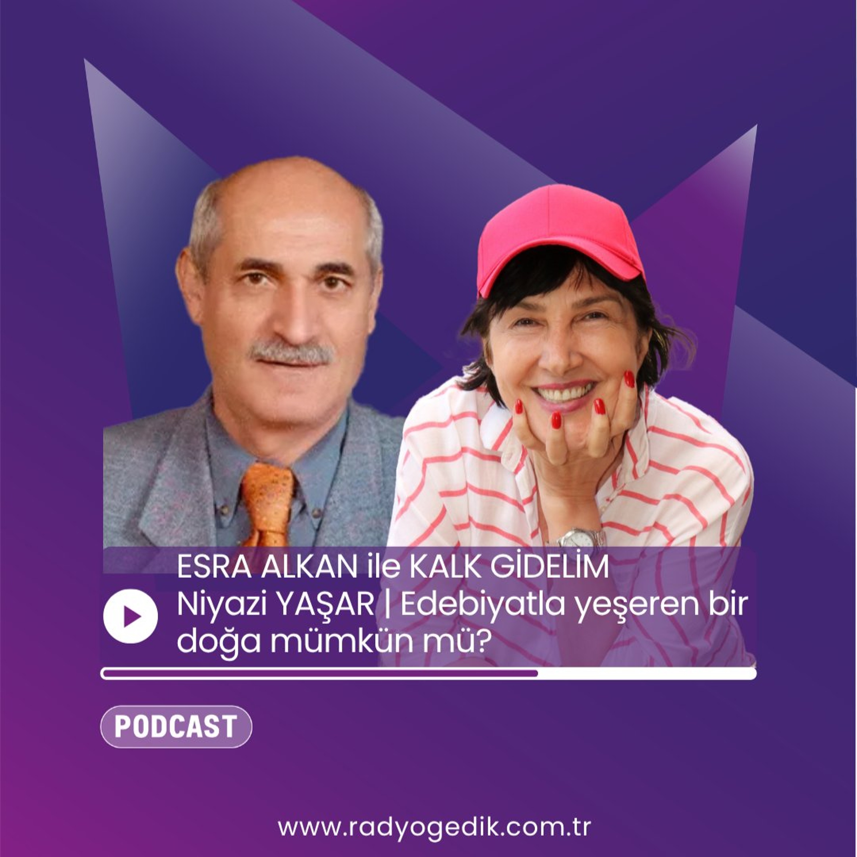 ESRA ALKAN İLE KALK GİDELİM -  Niyazi Yaşar | Edebiyatla yeşeren bir doğa mümkün mü? episode artwork