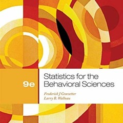 View KINDLE 💙 Statistics for the Behavioral Sciences, 9th Edition by  Frederick J Gr