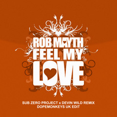 Rob Mayth - Feel my Love (Sub Zero Project x Devin Wild Remix DopeMonkeys UK Edit)
