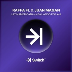 RAFFA FL & JUAN MAGAN - Latinamericana vs Bailando Por Ahi (Marcos Aznar Mashup) →| SWITCH STUDIO 💜