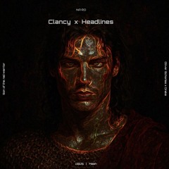 Clancy x Headlines / NA•RO Mash