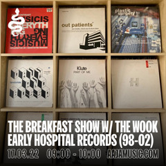 The Breakfast Show w/ The Wook : Early Hospital Records - Aaja Channel 1 - 17 03 22