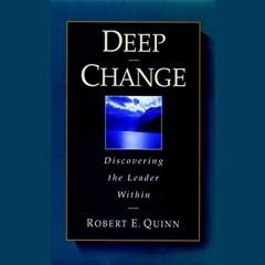 Get EPUB KINDLE PDF EBOOK Deep Change: Discovering the Leader Within by  Robert E. Quinn,Rowell Gorm
