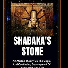 ACCESS EBOOK 📧 Shabaka’s Stone: An African Theory on the Origin and Continuing Devel