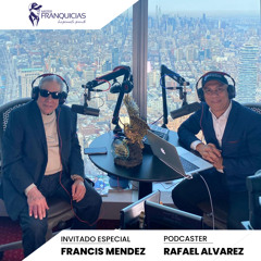Hablando de Franquicias Con Francis Mendez