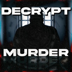 DECRYPT - MURDER (FREE DOWNLOAD)