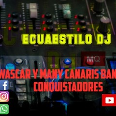 ✅💯🇪🇨WASCAR Y MANY,CANARIS BAND,LOS CONQUISTADORES,MIX
