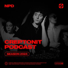 NPD - CREPTONIT PODCAST [CP008]