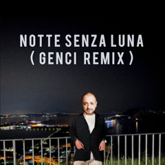 Gigi finizio - notte senza luna ( GENCI Remix )