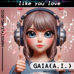 GAIA(A.I.) - Llke you love