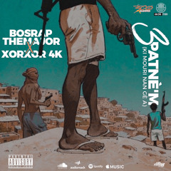 3 Patnem ki mouri nan ge a By Bosrap The Major x XorXor 4k (Prodz By Amazing Music)