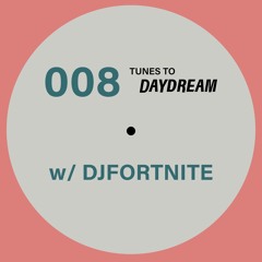 008 DJFORTNITE for Daydream Studio