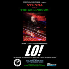 STUNNA Hosts THE GREENROOM with LO! Guest Mix October 11 2023