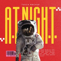 Tusca - At Night & Mars (Tusca MachUp)