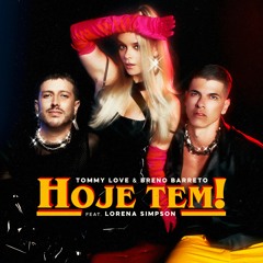 Tommy Love & Breno Barreto - HOJE TEM! (feat. Lorena Simpson)(Radio Edit)