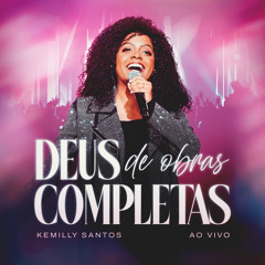 Deus de Obras Completas - Kemilly Santos Não quero flores, mas gero frutos após esse funeral