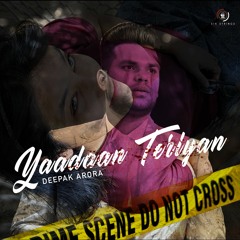 Deepak Arora - Yaadaan Teriyan