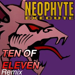 Neophyte - Execute (Ten Of Eleven Remix)