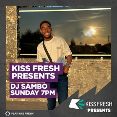 Kiss Fresh Presents DJ Sambo