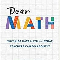 Download PDF Dear Math: Why Kids Hate Math And What Teachers Can Do About It By Sarah Strong Gratis