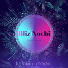 📻 Salon du Exotikus invites BLIZ NOCHI [17.11.2021]
