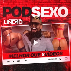 PODSEXO DJ LINDÃO [ MELHOR QUE XVIDEOS ] O REI DOS PODCASTS
