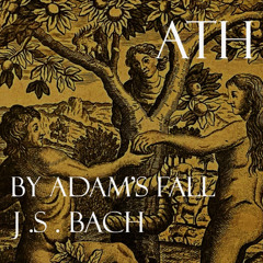 By Adam's Fall (J. S. Bach)