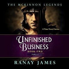 ACCESS [EPUB KINDLE PDF EBOOK] Unfinished Business, Part 1: The McKinnon Legends, Book 2 by  Ranay J