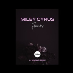 MILEY CYRUS - FLOWERS (LJ VISIONS REMIX)