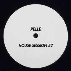 House Session by PELLE #2