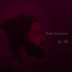 Shek Sessions - Ep. 88