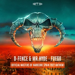 D-Fence & Mr. Hyde - Fuego  ( Official Masters of Hardcore Spain 2022 Anthem )