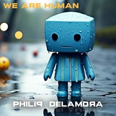 We Are Human With Philip De La Mora