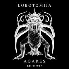 Lobotomija - Agares [LBTMJ017]