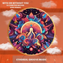 With Or With Out You - U2 (Dimitris Michas Afro Remix)