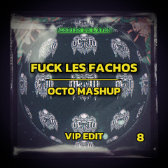 Fuck Les Fachos (OCTO Mashup)[VIP Edit]