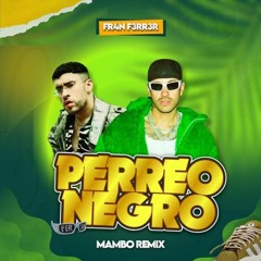 Bad Bunny & Feid - Perro Negro (Mambo Remix) | FR4N F3RR3R | @fr4nf3rr3r
