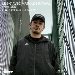Le 5-7 : Mathilde Raynal invite JKS - 25 avril 2022