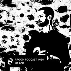 RROOM PODCAST 080 - Herck