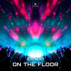 Orion - On The Floor (Original Mix)