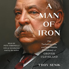 [Free] EPUB 📑 A Man of Iron: The Turbulent Life and Improbable Presidency of Grover